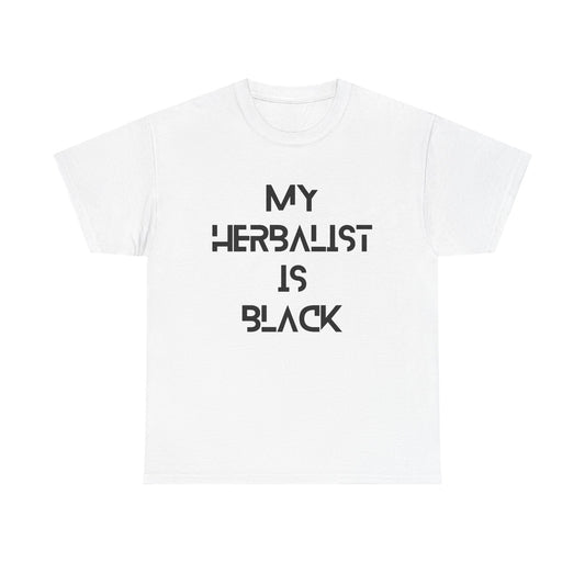 My Herbalist is Black T-shirt