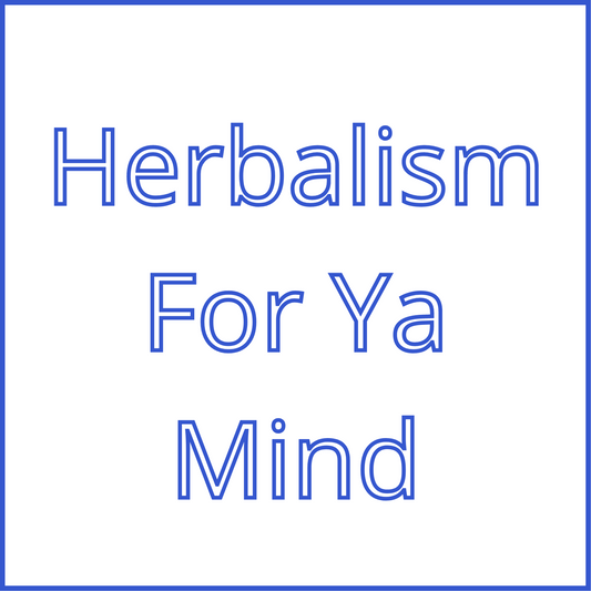 For Ya Mind Herbalism Class
